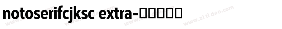 notoserifcjksc extra字体转换